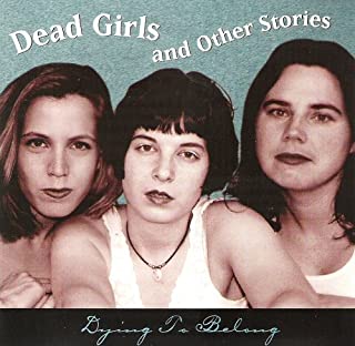 Dead Girls And Other Stories- Dying To Belong - Darkside Records