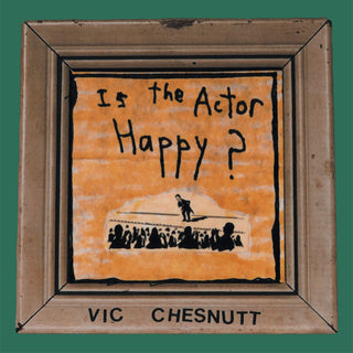 Vic Chesnutt- Is The Actor Happy? (Indie Exclusive) - Darkside Records