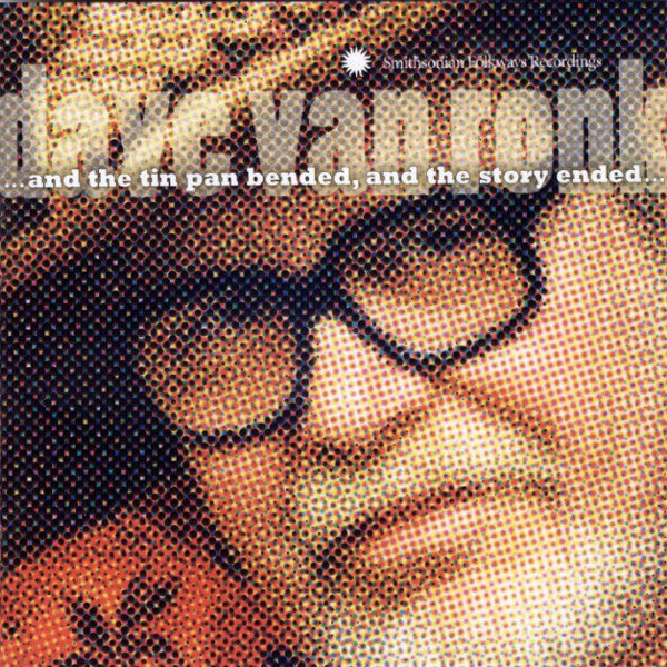 Dave Van Ronk- And The Tin Pan Bended And The Story Ended - Darkside Records