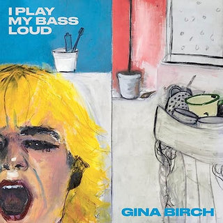 Gina Birch (The Raincoats)- I Play My Bass Loud - Darkside Records