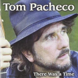 Tom Pacheco- There Was A Time - Darkside Records
