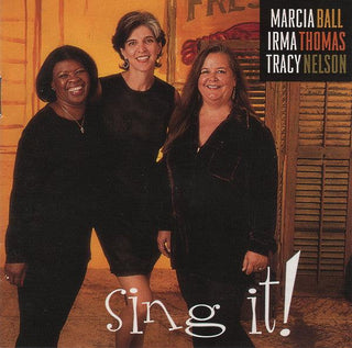 Marcia Ball/ Irma Thomas/ Tracy Nelson- Sing It!